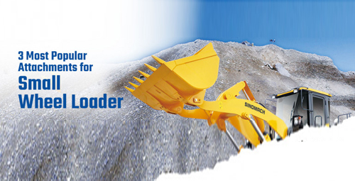 3 Most Popular Attachments for Small Wheel Loader